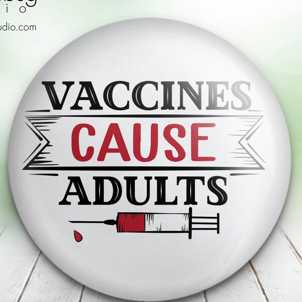 Vaccines Cause Adults - Button Pin