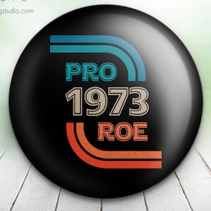 Pro Roe v. Wade - Button Pin