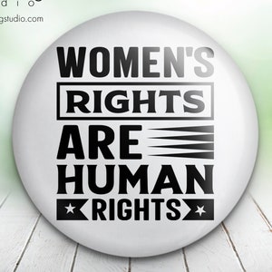 Women&#39;s Rights Are Human Rights White Background - Button Pin