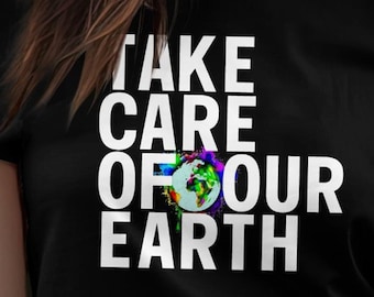 Take Care Of Our Earth T-Shirt: Climate Change Awareness