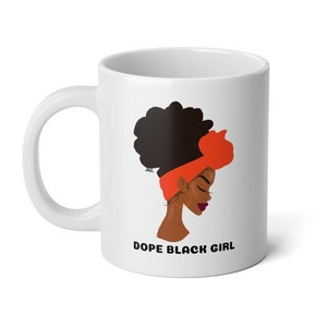 Black Girl Mug 20oz, Natural Hair Mug, Melanin Mug, Black Woman Mug, Black Girl Magic, Afrocentric Gift, Hot Cocoa Mug, Jumbo 20oz Mug