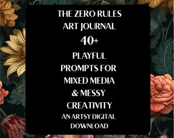 The Zero Rules Art Journal, Mixed Media Prompts, Playful Creativity eBook (Printable PDF)