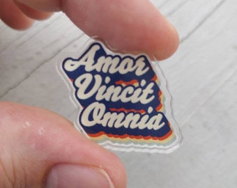 Amor Vincit Omnia Acrylic Pin