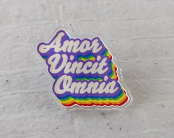 Amor Vincit Omnia Rainbow Acrylic Pin