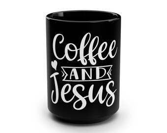 Coffee and Jesus, Black Mug, 15oz