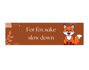 For Fox Sake Slow Down Bumper Sticker | Playful Fox, Road Safety Reminder