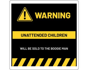 Warning Unattended Children sticker | Funny caution square sticker, humor decal
