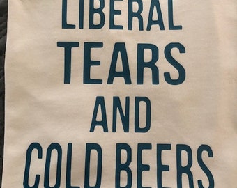 Liberal Tears and Cold Beers T-shirt