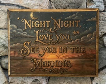 Night Night, Love You, See You In The Morning Wood Wall Art - Bedroom Wall Art - Moody Art - Handmade Image Transfer