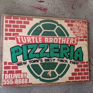 Turtle Brothers Pizzeria Wood Sign - TMNT Pizza Parody sign - Wooden Sign Wall Plaque - Handmade photo transfer