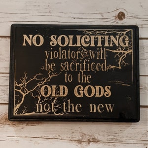 No Soliciting Violators will be Sacrificed to the Old Gods sign - Wood Plaque Sign Handmade Witch Pagan Wall Art