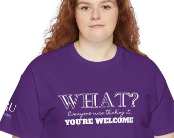 What? Everyone was thinking it...YOU'RE WELCOME