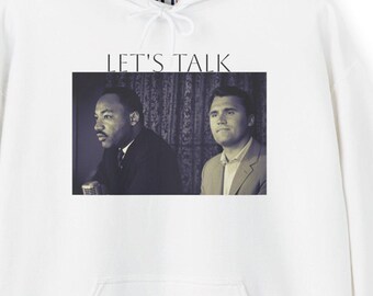 MLK & CK Let's Talk Hooded Sweatshirt with protect 1st Amendment on Reverse
