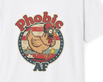 Phobic AF Funny Chicken T-Shirt