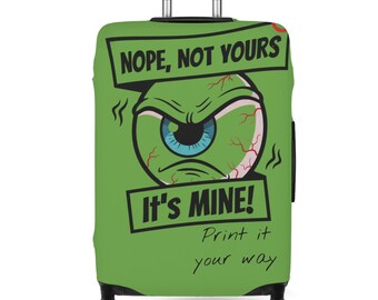 Personalized Funny bright luggage cover, Angry Eye Ball, NOPE Not Yours Its Mine