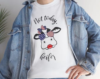 Funny Patriotic Cow T-Shirt: Not Today Heifer, 4th of July Tee