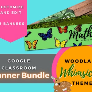 May include: A bundle of 15 Google Classroom banners with a woodland whimsical theme. The banners feature butterflies, grass, and wood textures. Text includes "Math We Love Math!" and "Customize and Edit".