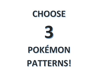 Pokémon Pack - Select any 3 Pokémon Patterns!