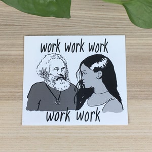Marx and Rihanna work work work work work vinyl sticker (approx. 3,5"x4")