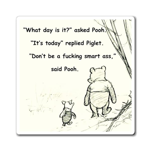 Winnie the Pooh and Piglet magnet for home or office, magnet with a sarcastic saying, gift for Winnie the Pooh lovers, funny fridge magnet