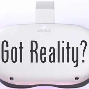 Meta Quest 1 & 2 - Got Reality? visor sticker