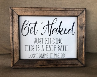Get Naked Bathroom Sign, Funny Wooden Wall Plaque, Bathroom Wall Decoration, 8x10 Canvas Sign, Rustic Home Décor, Farmhouse Décor