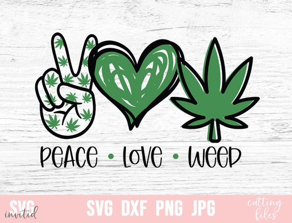 Download Peace Love Weed, Weed Svg, Marijuana svg, Cannabis Svg ...