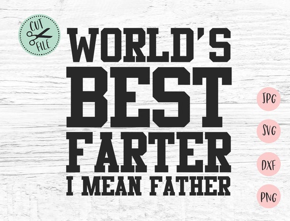 Download World's Best Farter Svg, Dad Svg, Papa Svg, Fathers Day ...