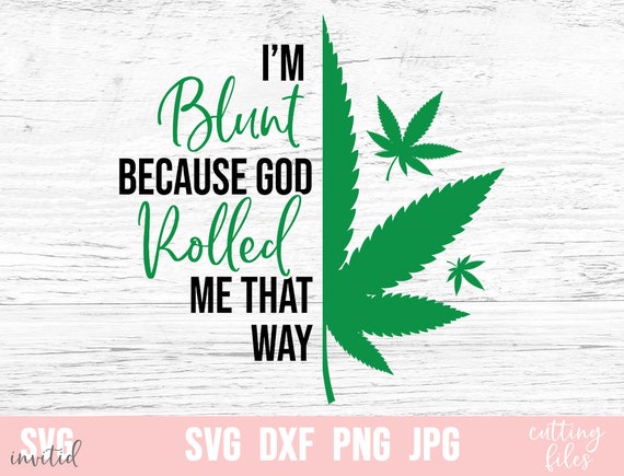 Free Free Weed Sayings Svg Free 127 SVG PNG EPS DXF File