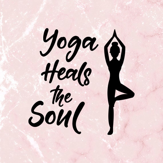 Yoga Heals the Soul SVG, Yoga File, Yoga Lovers SVG, Yoga Quote Clipart,  Cut Files for Silhouette and Cricut Explore 