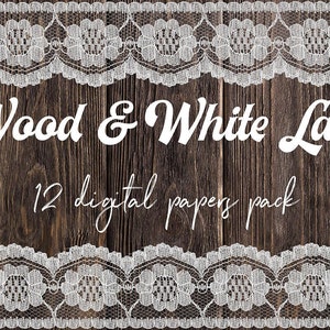 White lace and wood digital paper, laces & natural wood backgrounds, 12 decorative papers, rustic wood papers with white laces