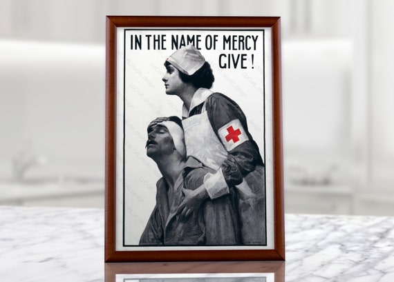 A3//A4 SIZE WWI POSTER # 16 IN THE NAME OF MERCY GIVE RED CROSS NURSE 1917