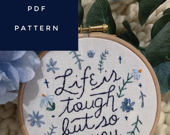 Life is tough but so are you Embroidery Pattern - Digital Download - Instant Download - Floral Embroidery - Inspirational Quotes