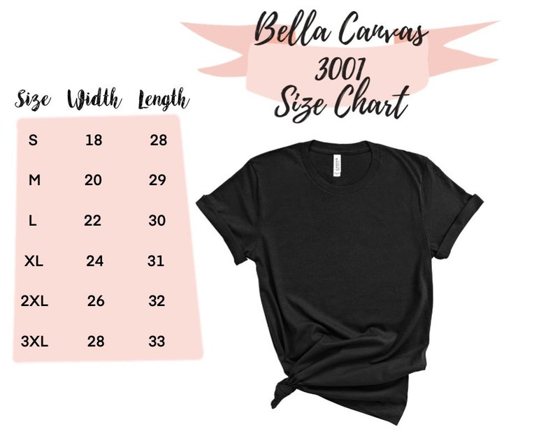 May include: A size chart for Bella Canvas 3001 t-shirts. The chart shows the width and length of the shirts in inches for sizes S through 3XL.