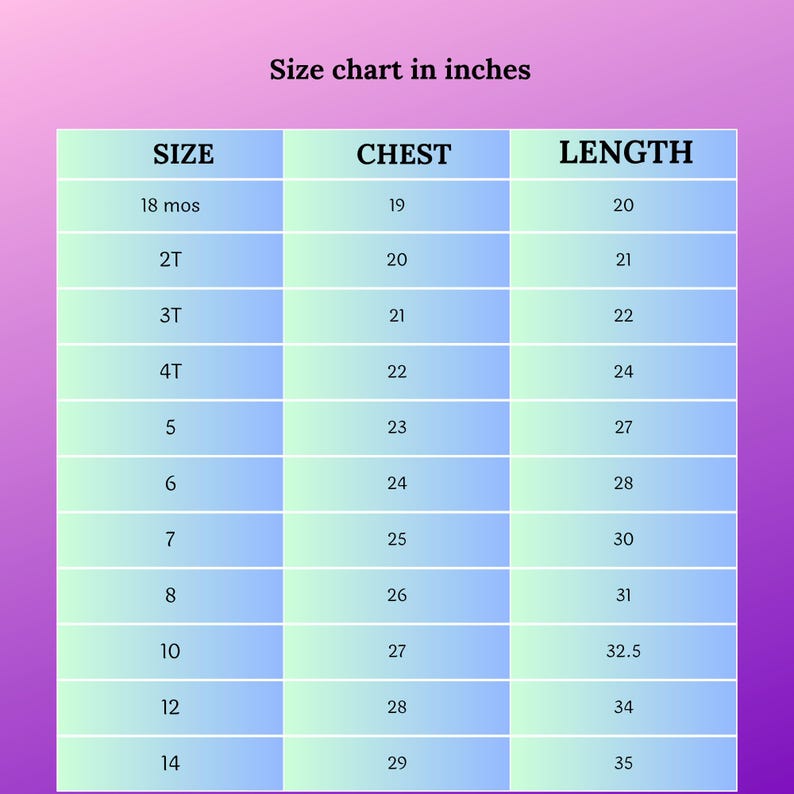 May include: A size chart in inches, with measurements for children's clothing. The chart includes sizes from 18 months to size 14, with corresponding chest and length measurements in inches. The chart is on a gradient purple background.
