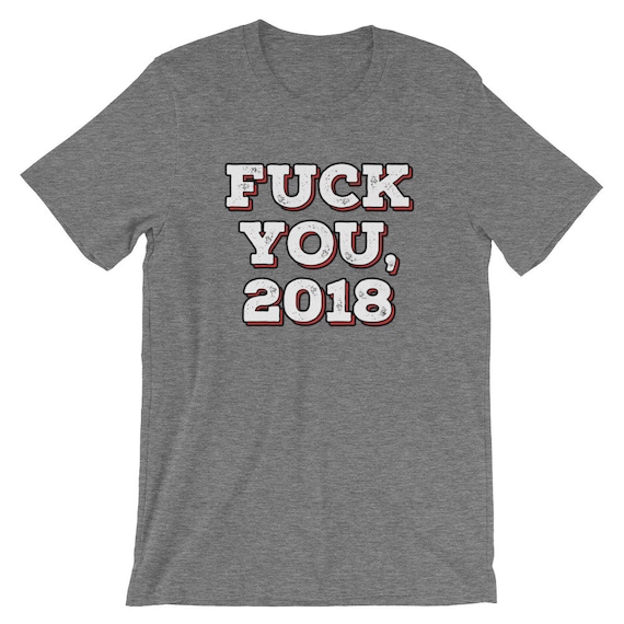Fuck You 2018 Funny New Years Eve Party Shirt For 2019 A Etsy