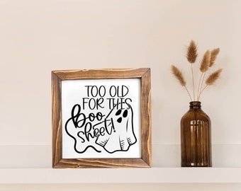 Too Old For This Boo Sheet Funny Ghost Framed Sign, Halloween Wall Decor, Fall Decor, Framed Fall Sign