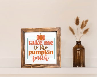 Take Me To The Pumpkin Patch Printed Framed Sign, Retro Fall Sign, Fall Decor, Framed Fall Sign, Wooded Fall Sign