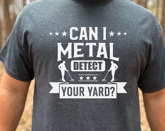 Metal Detecting T Shirt, Metal Detecting Gifts, Gifts for Metal Detecting, Treasure Hunter tee, Relic Hunter, Dad's Gifts, Husband Gift