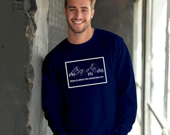 Home is where the mountains are, Mountain hoodie, Camping hoodie, Adventure hoodie, Hiking Hoodie, Hunting Hoodie, Mountain Adventure
