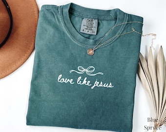 Love like Jesus, Comfort Colors 1566, Love like Jesus shirt, Bible verses sweatshirt, Christian crewneck, Faith sweatshirt, Christian