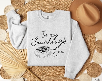 Sourdough, In my era, Sourdough shirt, sourdough gifts, sourdough sweatshirt, sourdough tshirt, baking gifts, homeschool