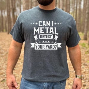 Metal Detecting T Shirt, Metal Detecting Gifts, Gifts for Metal Detecting, Treasure Hunter tee, Relic Hunter, Dad&#39;s Gifts, Husband Gift