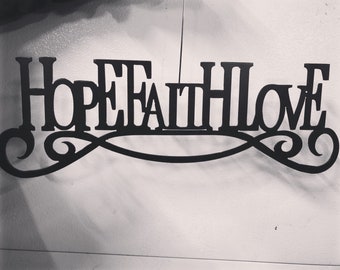 Hope, faith, love, scroll, wall art, wall decor, metal art, plasma art