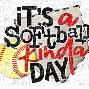 Softball, Its a softball kinda day, softball mom, transparent PNG file for sublimation, softball mom PNG, printable, softball shirt design