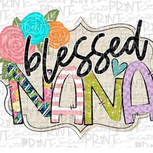 Blessed Nana, blessed shirt design, transparent PNG file for sublimation, Mothers Day PNG, simply blessed printable, grandma clipart