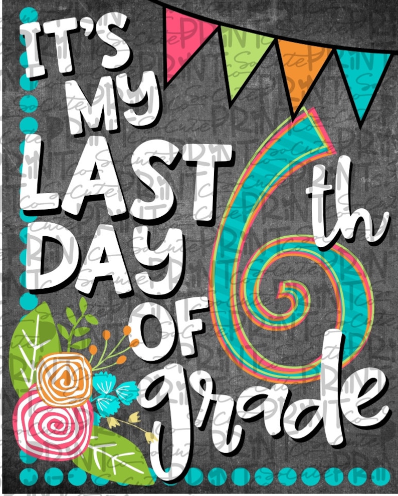 last-day-of-school-sign-printable-6th-grade-graduation-last-etsy