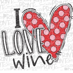 Valentines Day, I love Wine clipart, Polka dot heart, Valentine png file for sublimation printing, Valentines day clipart