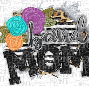 Band clipart, band Mom, band mom shirt clipart, transparent PNG file for sublimation, band with flowers PNG, band shirt design