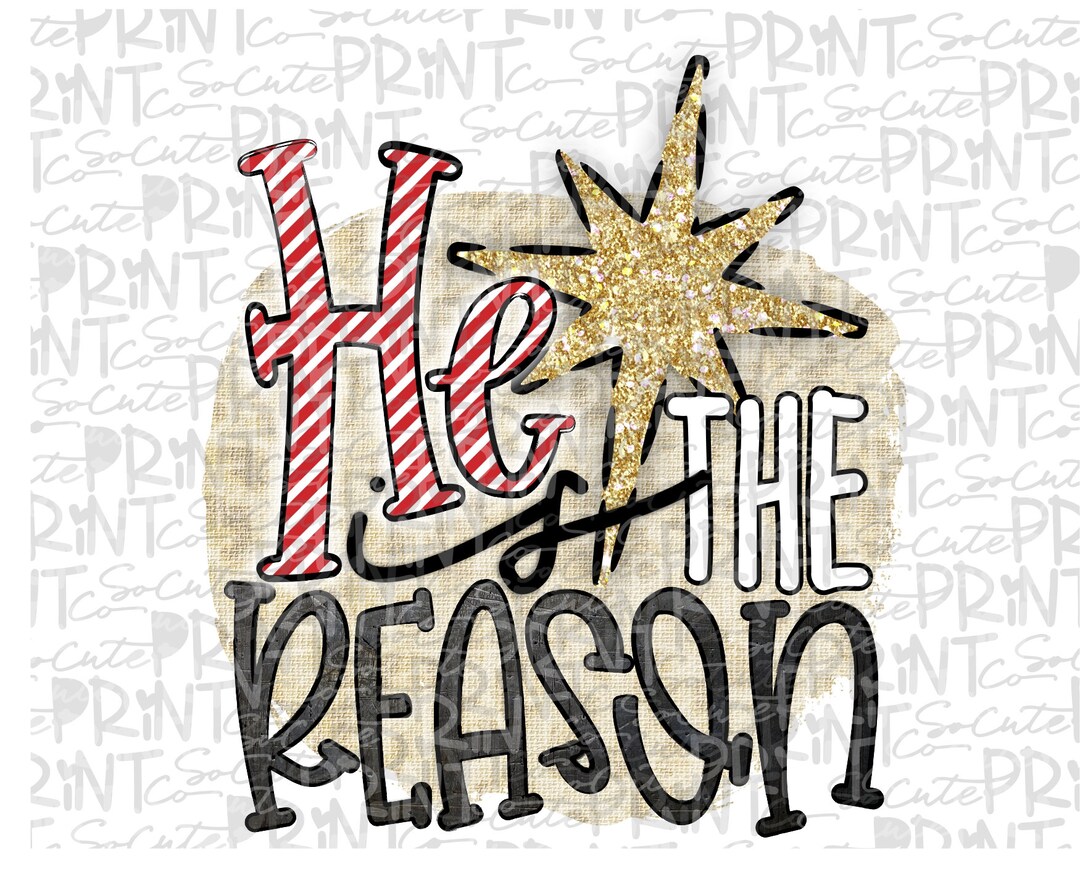 Christmas, He is the Reason, Christian Design for Sublimation Printing ...